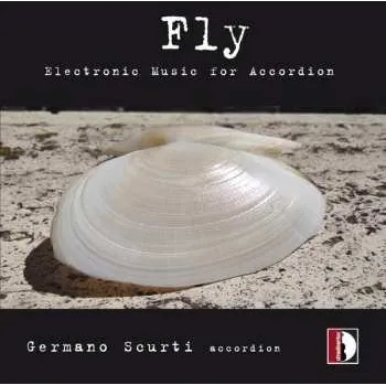 Zahraniční hudba CD Germano Scurti: Fly (Electronic Music For Accordion) 2024 Electronic Music For Accordion