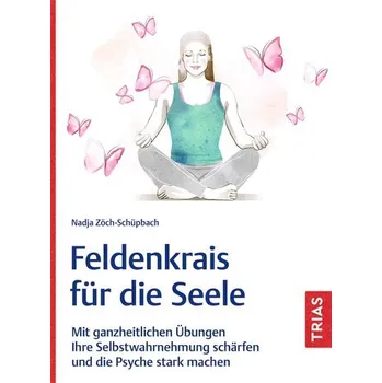 Feldenkrais für die Seele - Zöch-Schüpbach, Nadja