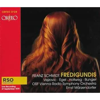 Zahraniční hudba 2CD Franz Schmidt: Fredigundis 2024