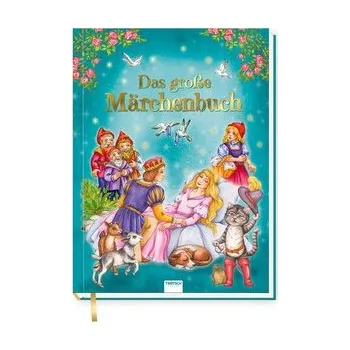 Pohádka Trötsch Geschichtenbuch Das große Märchenbuch - Trötsch Verlag GmbH & Co. KG