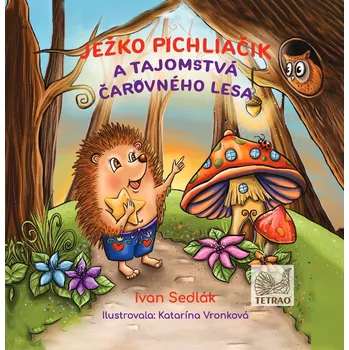 Pohádka Detská kniha TETRAO Ježko Pichliačik a tajomstvá čarovného lesa