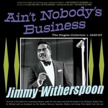 Zahraniční hudba 3CD Jimmy Witherspoon: Ain't Nobody's Business - The Singles Collection 1945-53 2024