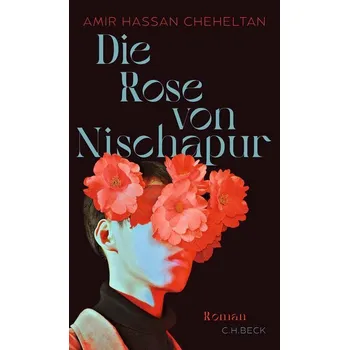 Kniha Die Rose von Nischapur - Cheheltan, Amir Hassan