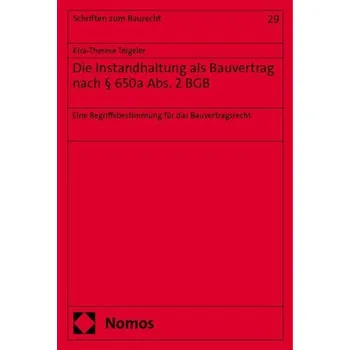 Die Instandhaltung als Bauvertrag nach § 650a Abs. 2 BGB - Teigeler, Kira-Therese