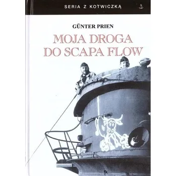 Moja droga do Scapa Flow - Prien Gunter [PL] (2024, Firma, Finna Oficyna Wydawnicza)