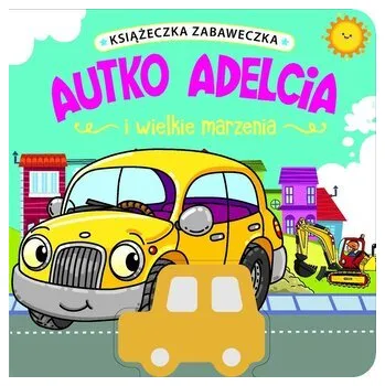 První čtění Autko Adelcia i wielkie marzenia - praca zbiorowa