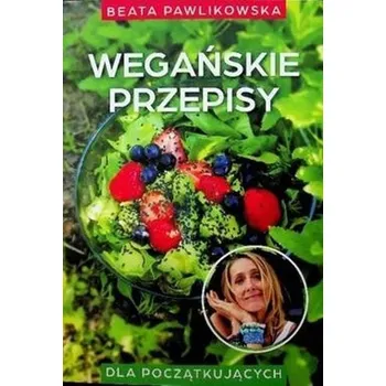 Wegańskie przepisy - Beata Pawlikowska