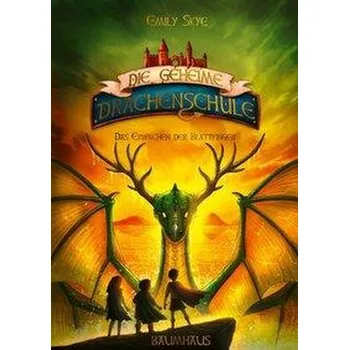 Die geheime Drachenschule - Das Erwachen der Blattfinger - Skye, Emily