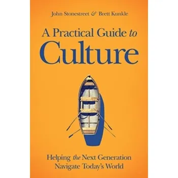 Kniha A Practical Guide to Culture - McDowell, Dr Sean; Stonestreet, John