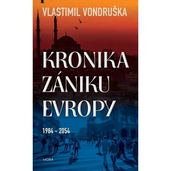 Kronika zániku Evropy: 1984-2054 -…