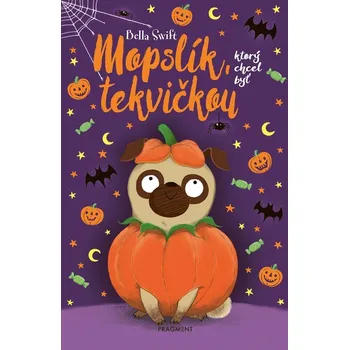 Kniha Mopslík, ktorý chcel byť tekvičkou - Bella Swift (E-Kniha)