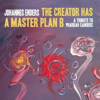 Zahraniční hudba CD Johannes Enders: The Creator Has A Masterplan B: A Tribute To Pharoah Sanders 2024
