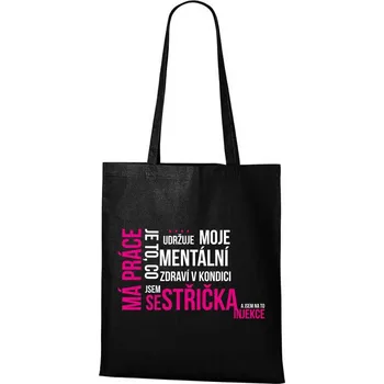 Nákupní taška DOBRÝ TRIKO Bavlněná taška s potiskem Má práce sestřička Barva: Černá