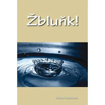 Michal Valehrach - Žbluňk!