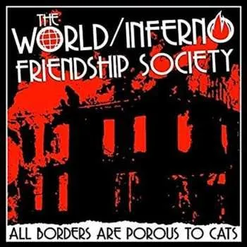 Zahraniční hudba LP The World / Inferno Friendship Society: All Borders Are Porous To Cats 2020