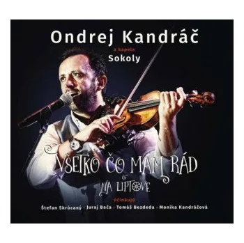 DVD film Ondrej Kandráč, kapela Sokoly: Všetko čo mám rád na Liptove: 2CD+DVD – Ondrej Kandráč,kapela Sokoly (SK)