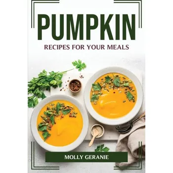 PUMPKIN RECIPES FOR YOUR MEALS (EN)