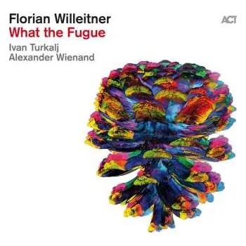 Zahraniční hudba CD Florian Willeitner: What The Fugue 2024