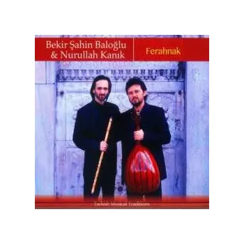 Zahraniční hudba CD Bekir Şahin Baloğlu & Nurullah Kanık: Fehranak 2012