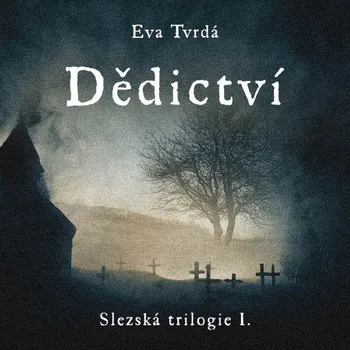 Dědictví: Slezská trilogie I. - Eva Tvrdá (čte Jana Štvrtecká) CDmp3