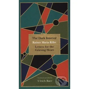 Dark Interval : Letters for the Grieving Heart - Rainer Maria Rilke Bloomsbury