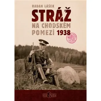 Stráž na chodském pomezí 1938 - Radan Lášek (2024, pevná)