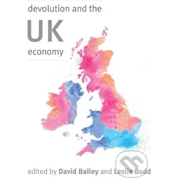 Devolution and the UK Economy - David Bailey