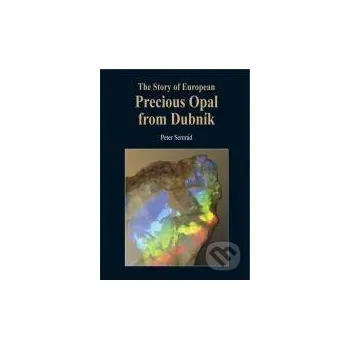 Cizojazyčná kniha The story of European precious opal from Dubník - Peter Semrád Granit