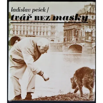 Literární biografie Tvář bez masky (Skutečnost a sen) - Ladislav Pešek, Zdeněk Hedbávný (p)