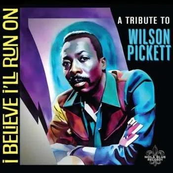 Zahraniční hudba CD Various: I Believe I'll Run On: A Tribute To Wilson Pickett 2024