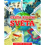 Cesta kolem světa: Planeta Země, jak ji neznáte - Nakladatelství Slovart (2022, pevná)
