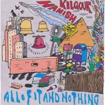 Zahraniční hudba LP Hamish Kilgour: All Of It And Nothing 2014