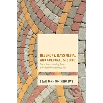 Hegemony, Mass Media and Cultural Studies - Sean Johnson Andrews