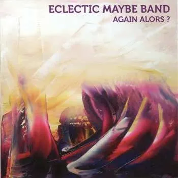 Zahraniční hudba CD Eclectic Maybe Band: Again Alors ? 2022