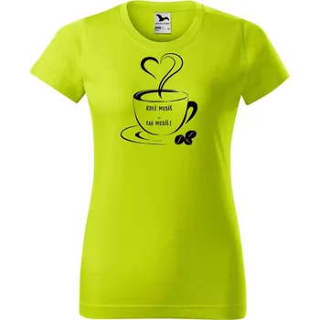 Dámské tričko DOBRÝ TRIKO Dámské tričko s potiskem Když musíš Barva: Limetková, Velikost: L