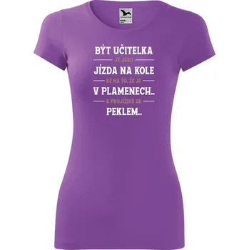 Dámské tričko DOBRÝ TRIKO Dámské tričko Být učitelka Velikost: XS, Barva: Fialová