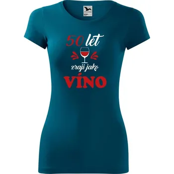 Dámské oblečení DOBRÝ TRIKO Dámské tričko Zraji jako víno Velikost: M, Barva: Petrolejová