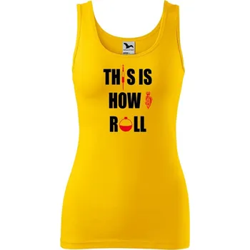 Dámské tričko DOBRÝ TRIKO Dámské tílko s potiskem This is how I roll Velikost: L, Barva: Žlutá