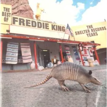 Zahraniční hudba CD Freddie King: The Best Of Freddie King (The Shelter Records Years) 2000