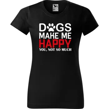 Dámské tričko DOBRÝ TRIKO Dámské tričko s potiskem Dogs make me happy Barva: Černá, Velikost: 3XL