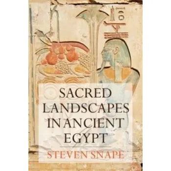 Sacred Landscapes in Ancient Egypt – Steven Snape (EN)