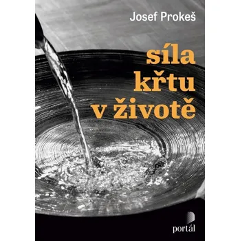Síla křtu v životě - Josef Prokeš (2024, brožovaná)