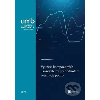 Využitie kompozitných ukazovateľov pri hodnotení verejných politík - Stanislav Kološta Belianum