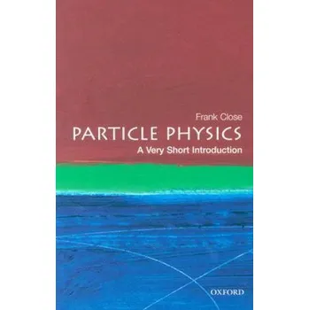 Particle Physics: A Very Short Introduction – Frank Close (EN)