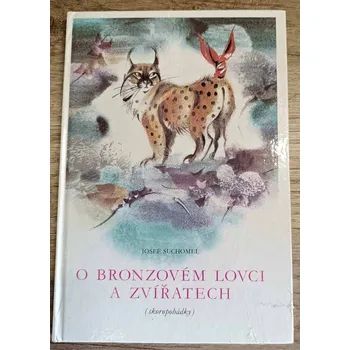 O bronzovém lovci a zvířatech - Josef Suchomel