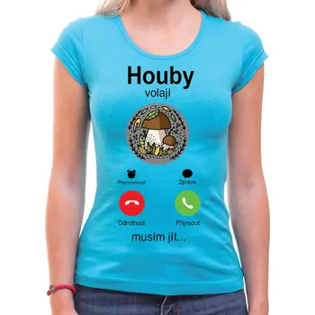 Pánské tričko Houbařské tričko - Houby volají, musím jít..., Barva látky tyrkysová modrá, Střih Dámsky, Velikost XL