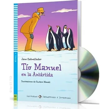 Španělský jazyk Lecturas ELI Infantiles y Juveniles 3/A1.1: Tío Manuel en la Antártida + Downloadable Mult