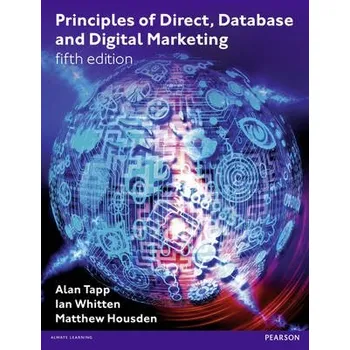 Principles of Direct, Database and Digital Marketing - Tapp, Alan a Whitten, Ian a Housden, Matthew