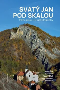 Svatý Jan pod Skalou: Dějiny, genius loci a přírodní poměry - Václav Cílek a kol. (2024, pevná)