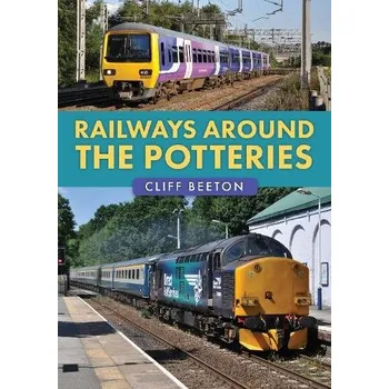 Cizojazyčná kniha Railways Around the Potteries - Beeton, Cliff